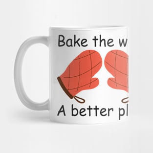 bake the world a better place Mug